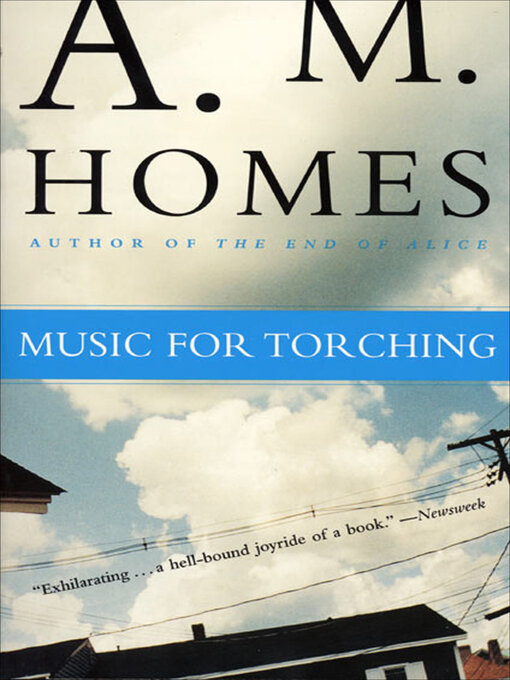 Title details for Music for Torching by A. M. Homes - Available